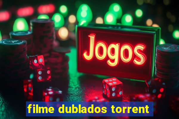 filme dublados torrent